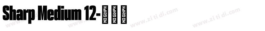 Sharp Medium 12字体转换 Sharp Medium 12字体转换